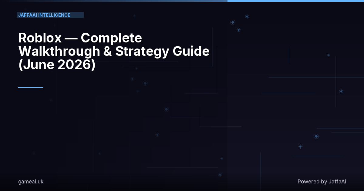 Roblox — Complete Walkthrough & Strategy Guide (June 2026)
