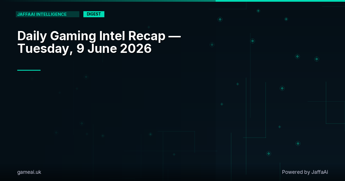 🎮 Daily Gaming Intel Recap — Tuesday, 9 June 2026
