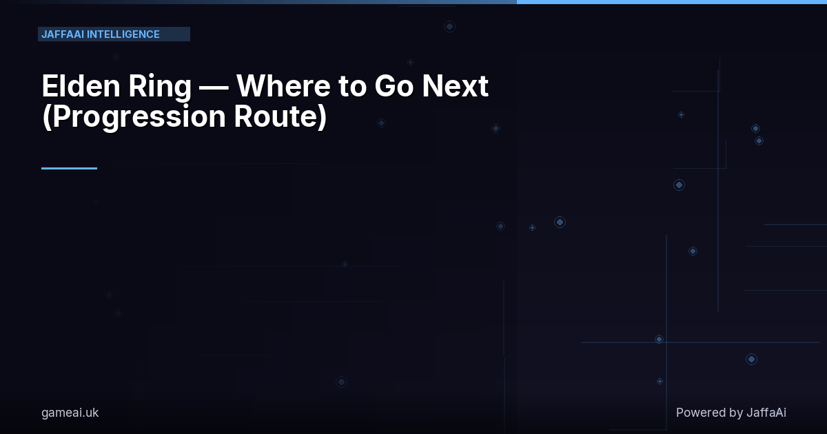 Elden Ring — Where to Go Next (Progression Route)
