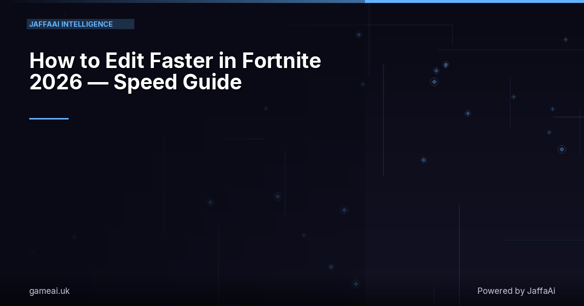 How to Edit Faster in Fortnite 2026 — Speed Guide