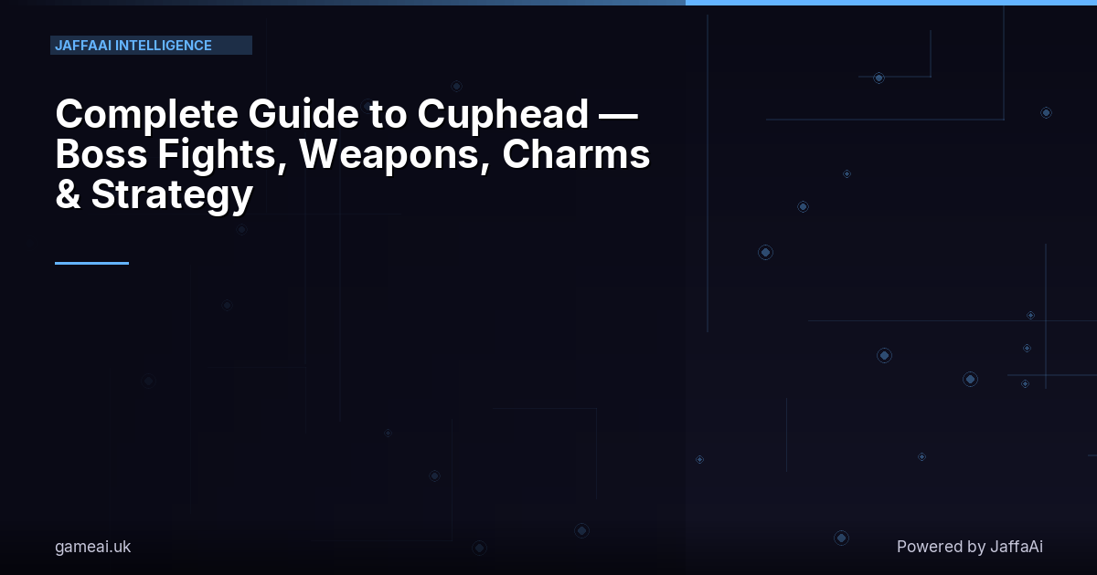 Complete Guide to Cuphead — Boss Fights, Weapons, Charms & Strategy