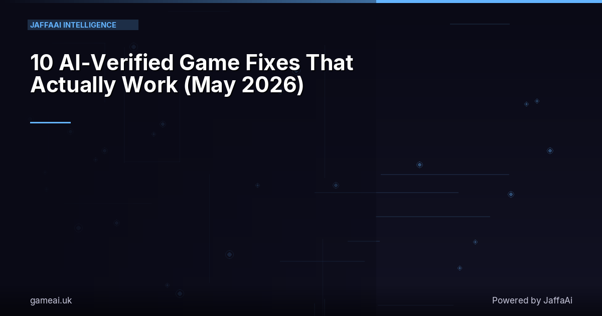 10 AI-Verified Game Fixes That Actually Work (May 2026)