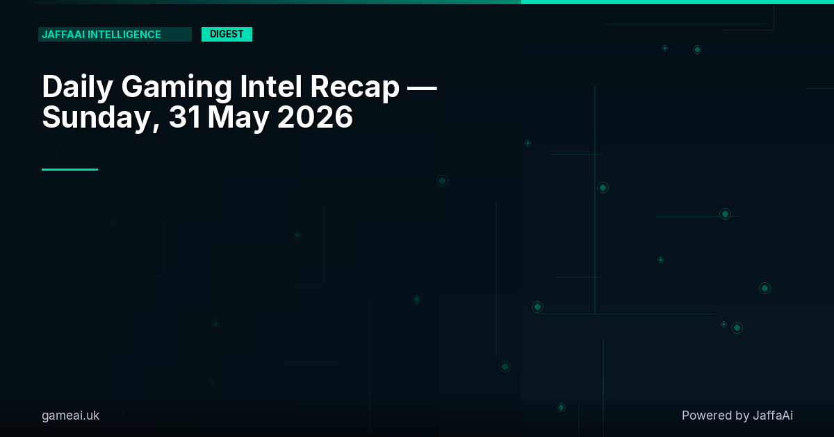 🎮 Daily Gaming Intel Recap — Sunday, 31 May 2026