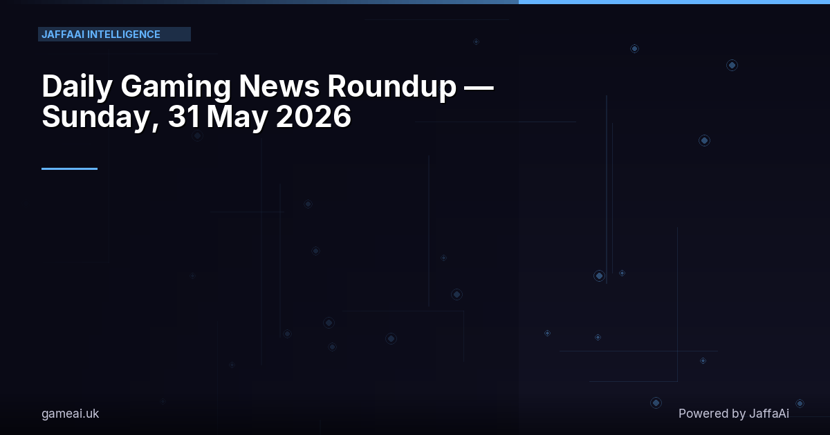 📰 Daily Gaming News Roundup — Sunday, 31 May 2026