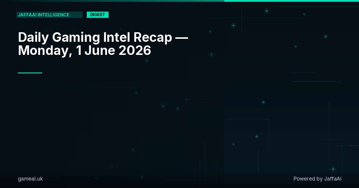🎮 Daily Gaming Intel Recap — Monday, 1 June 2026