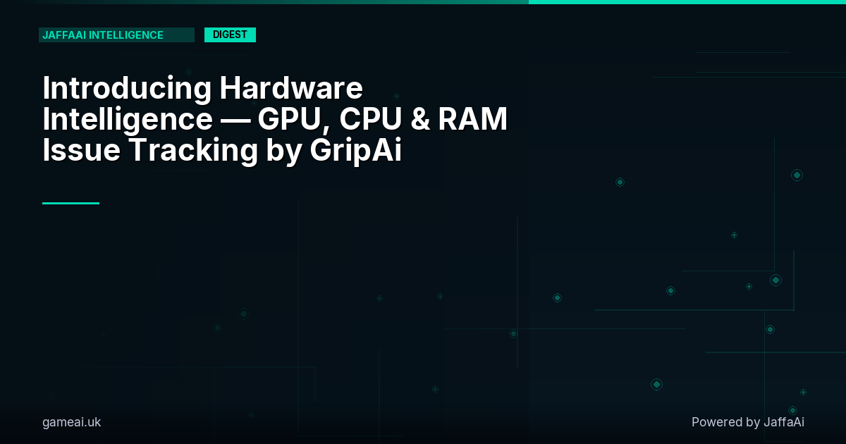 Introducing Hardware Intelligence — GPU, CPU & RAM Issue Tracking by GripAi